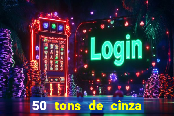 50 tons de cinza online dublado